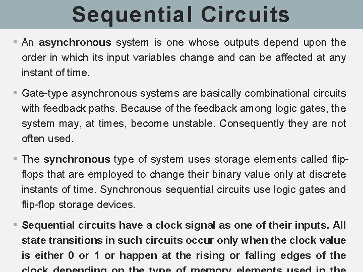 Sequential Circuits § An asynchronous system is one whose outputs depend upon the order