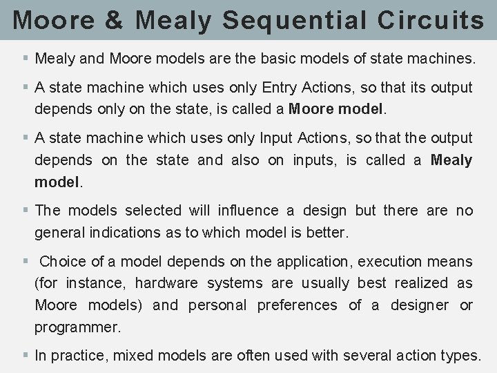 Moore & Mealy Sequential Circuits § Mealy and Moore models are the basic models
