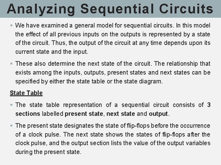 Analyzing Sequential Circuits § We have examined a general model for sequential circuits. In