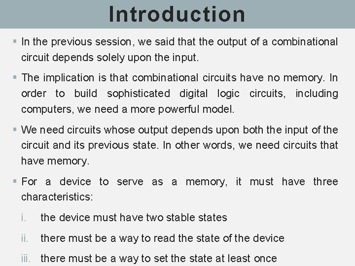 Introduction § In the previous session, we said that the output of a combinational