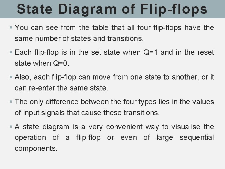State Diagram of Flip-flops § You can see from the table that all four