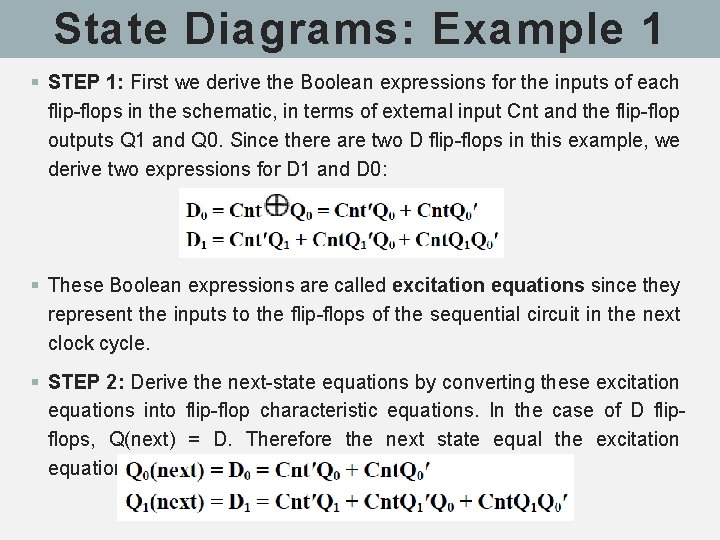 State Diagrams: Example 1 § STEP 1: First we derive the Boolean expressions for