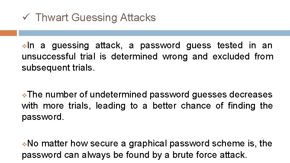ü Thwart Guessing Attacks In a guessing attack, a password guess tested in an