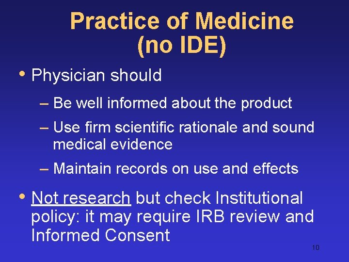 Practice of Medicine (no IDE) • Physician should – Be well informed about the