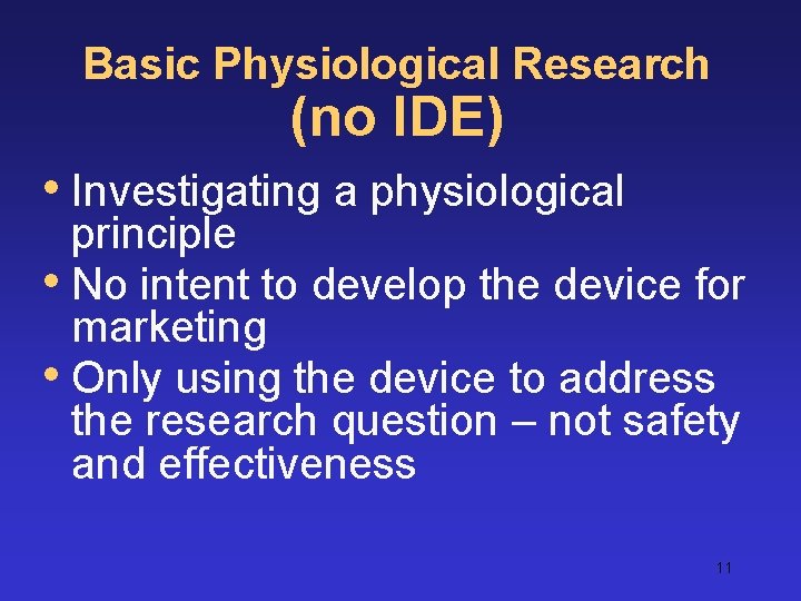 Basic Physiological Research (no IDE) • Investigating a physiological principle • No intent to