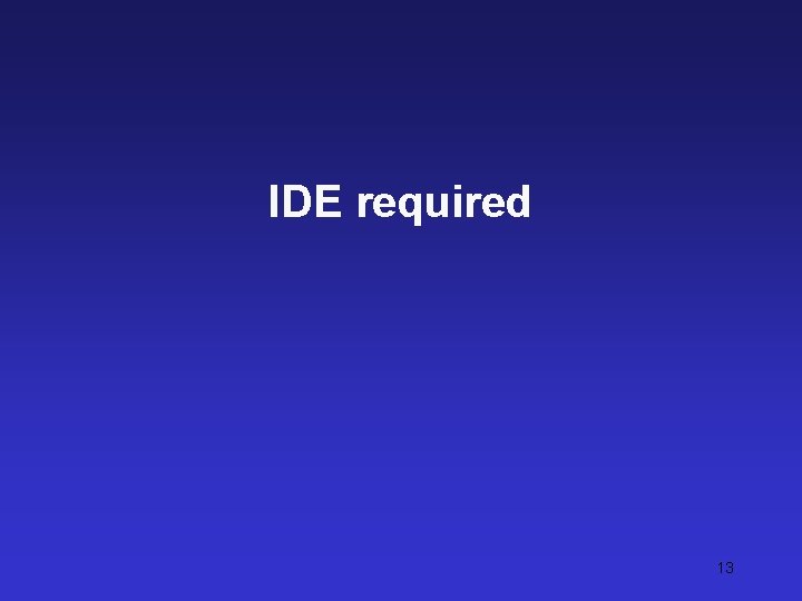 IDE required 13 