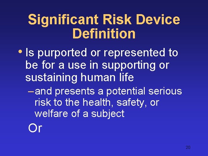 Significant Risk Device Definition • Is purported or represented to be for a use