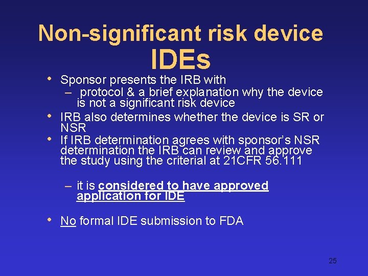Non-significant risk device • • • IDEs Sponsor presents the IRB with – protocol
