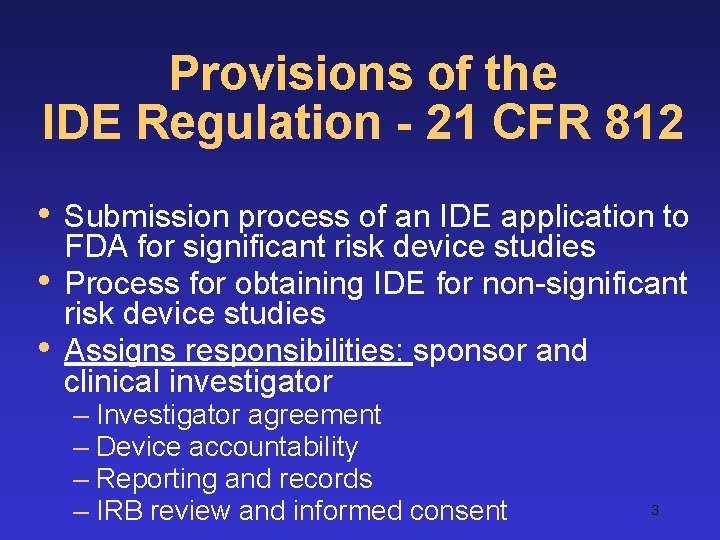 Provisions of the IDE Regulation - 21 CFR 812 • • • Submission process