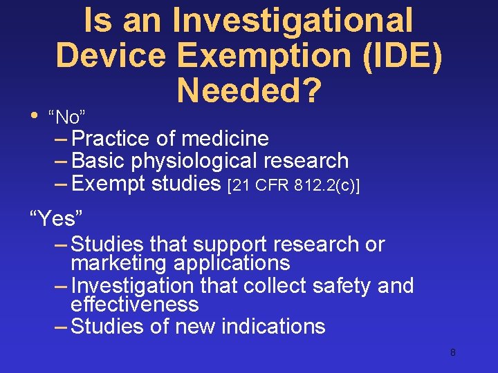 • Is an Investigational Device Exemption (IDE) Needed? “No” – Practice of medicine