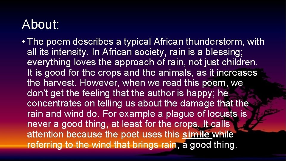 About: • The poem describes a typical African thunderstorm, with all its intensity. In