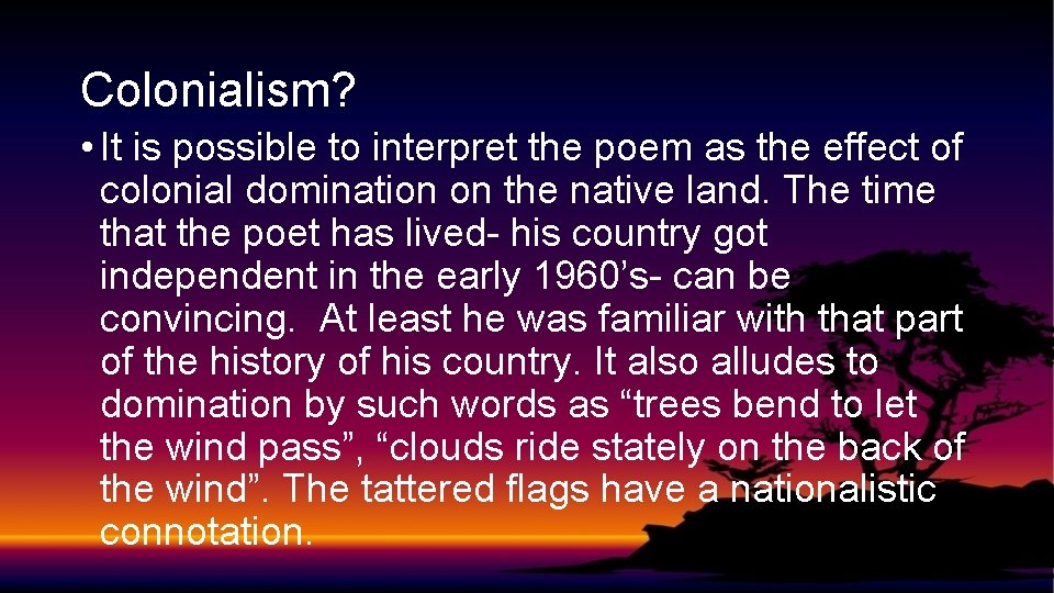 Colonialism? • It is possible to interpret the poem as the effect of colonial