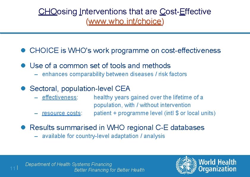 CHOosing Interventions that are Cost-Effective (www. who. int/choice) l CHOICE is WHO's work programme