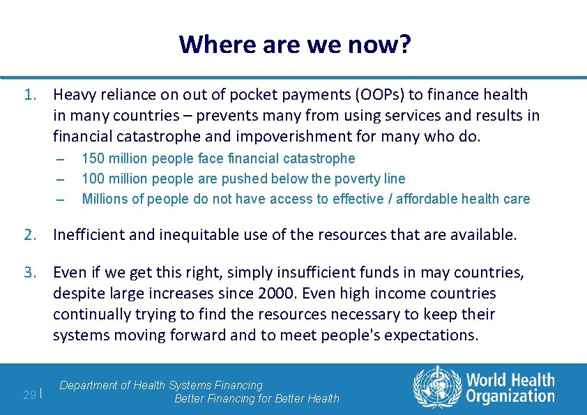 Where are we now? 1. Heavy reliance on out of pocket payments (OOPs) to