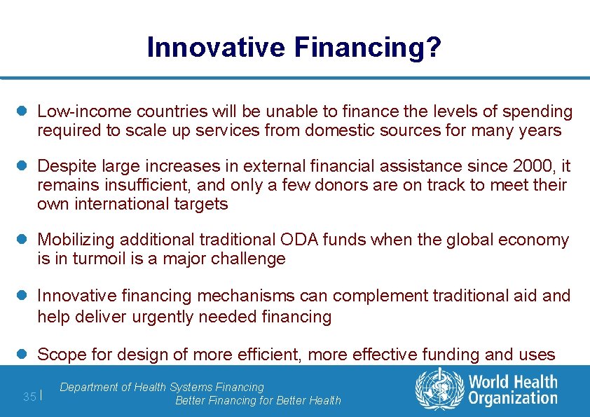 Innovative Financing? l Low-income countries will be unable to finance the levels of spending