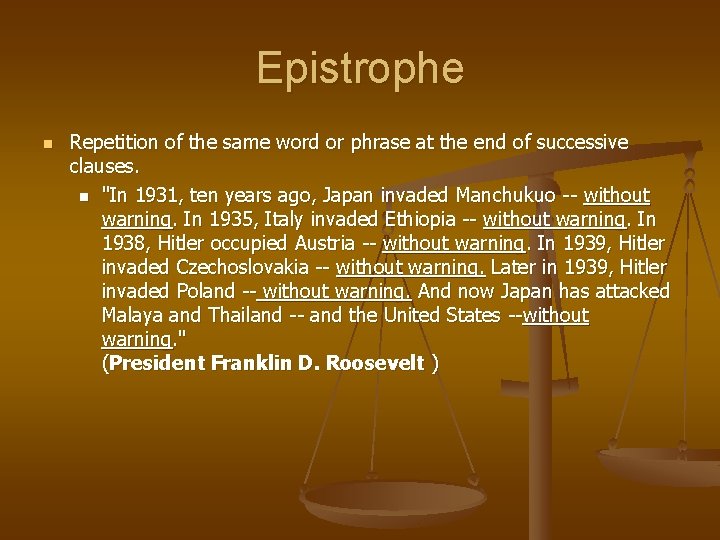 Epistrophe n Repetition of the same word or phrase at the end of successive