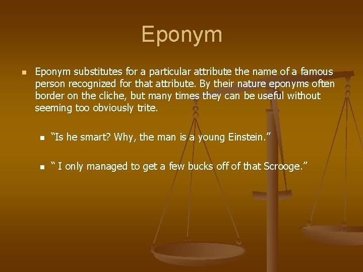 Eponym n Eponym substitutes for a particular attribute the name of a famous person