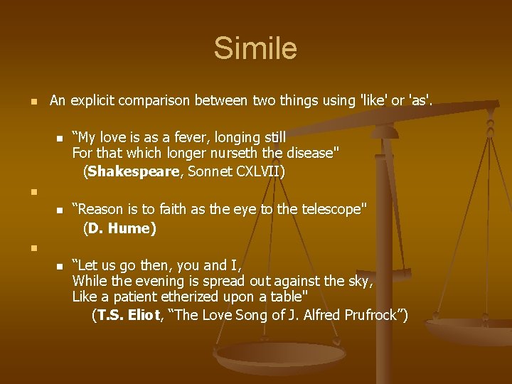 Simile n An explicit comparison between two things using 'like' or 'as'. “My love