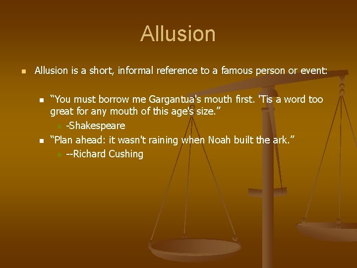Allusion n Allusion is a short, informal reference to a famous person or event: