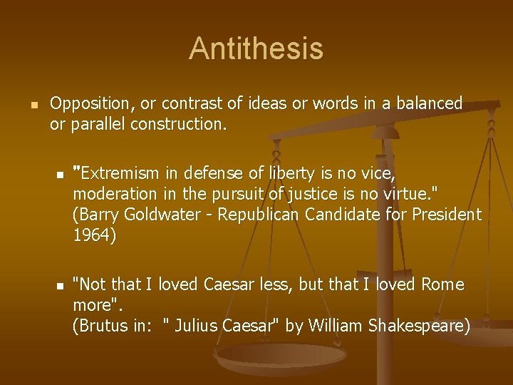 Antithesis n Opposition, or contrast of ideas or words in a balanced or parallel