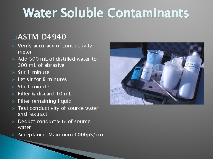 Water Soluble Contaminants � ASTM Ø Ø Ø Ø Ø D 4940 Verify accuracy