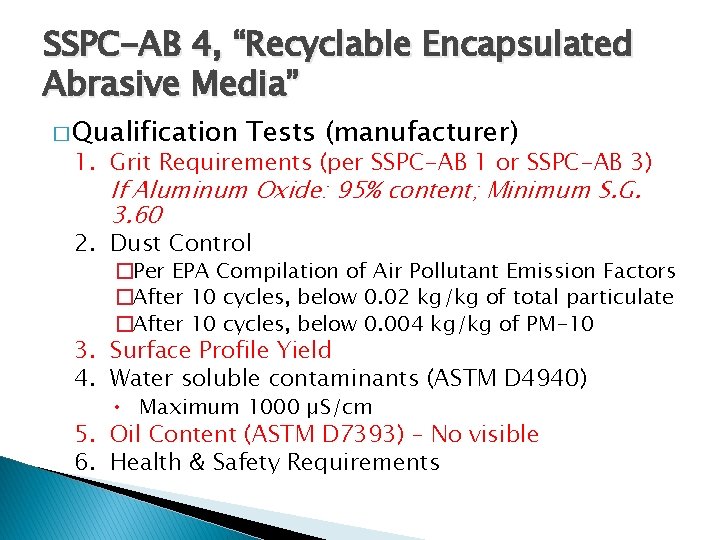SSPC-AB 4, “Recyclable Encapsulated Abrasive Media” � Qualification Tests (manufacturer) 1. Grit Requirements (per