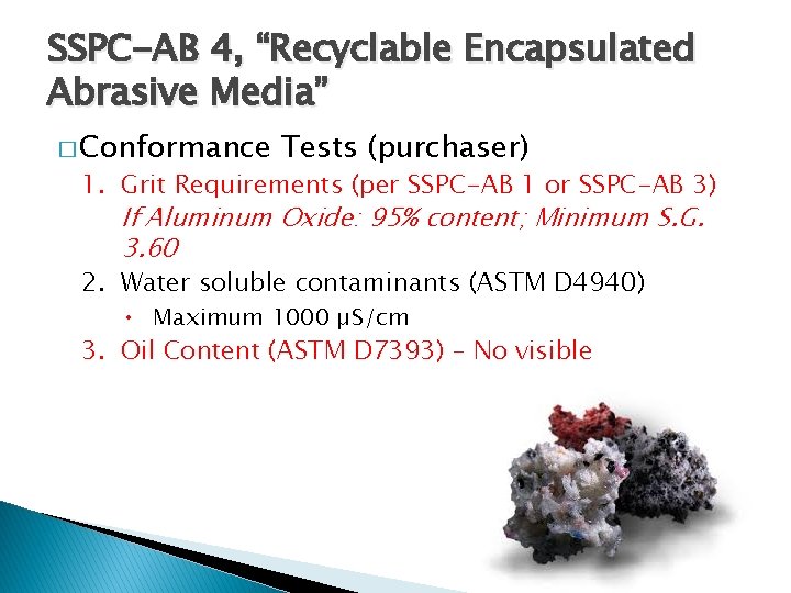 SSPC-AB 4, “Recyclable Encapsulated Abrasive Media” � Conformance Tests (purchaser) 1. Grit Requirements (per