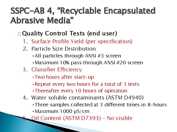 SSPC-AB 4, “Recyclable Encapsulated Abrasive Media” � Quality Control Tests (end user) 1. Surface