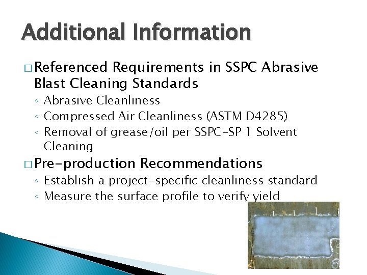 Additional Information � Referenced Requirements in SSPC Abrasive Blast Cleaning Standards ◦ Abrasive Cleanliness
