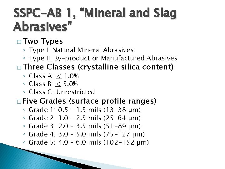 SSPC-AB 1, “Mineral and Slag Abrasives” � Two Types ◦ Type I: Natural Mineral