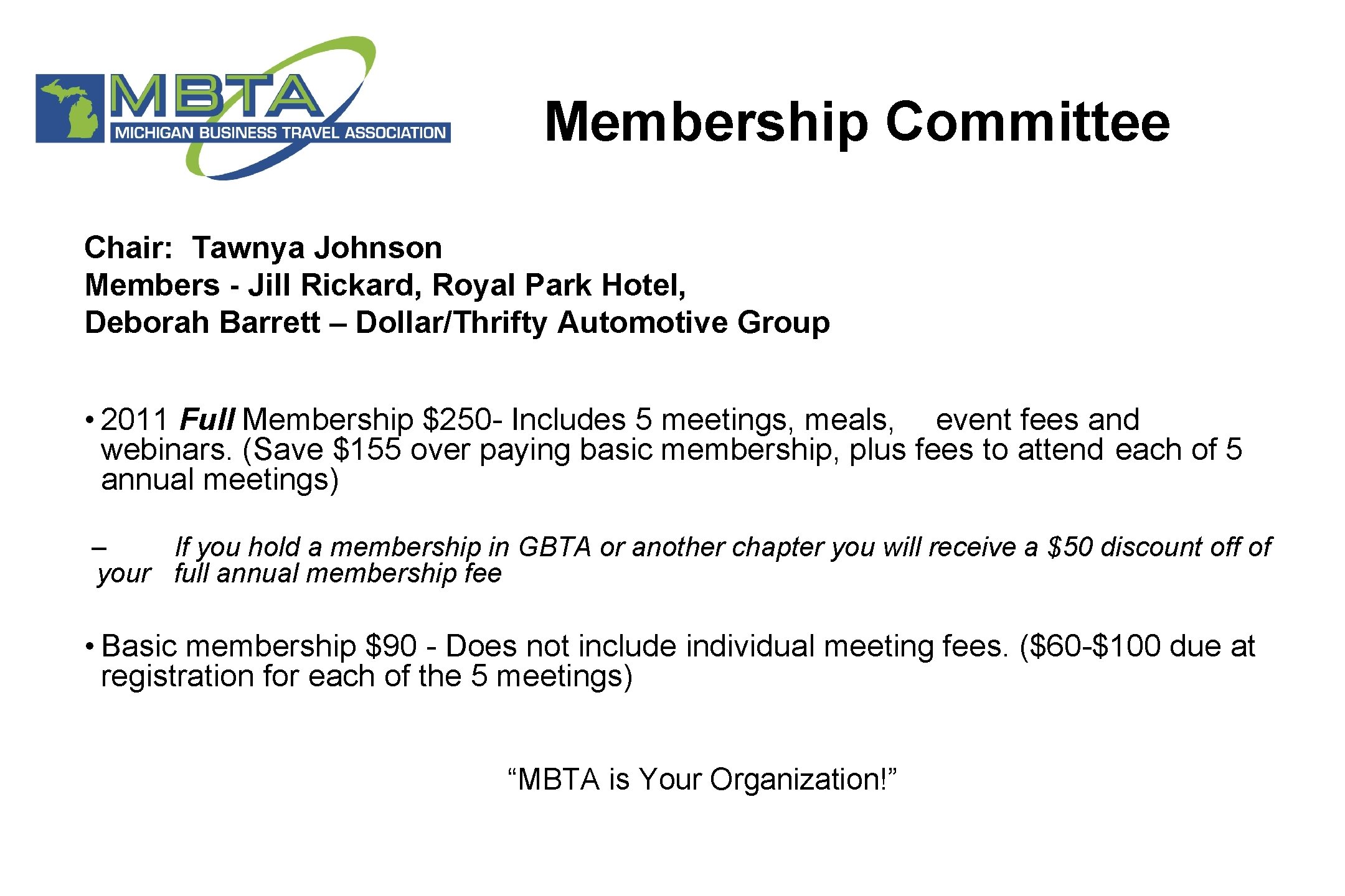 Membership Committee Chair: Tawnya Johnson Members - Jill Rickard, Royal Park Hotel, Deborah Barrett