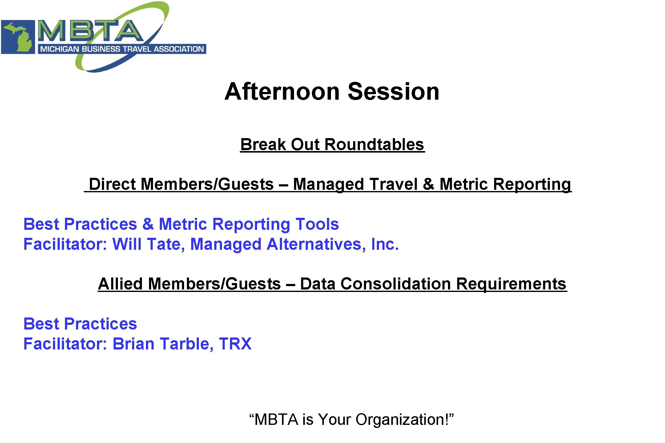 Afternoon Session Break Out Roundtables Direct Members/Guests – Managed Travel & Metric Reporting Best