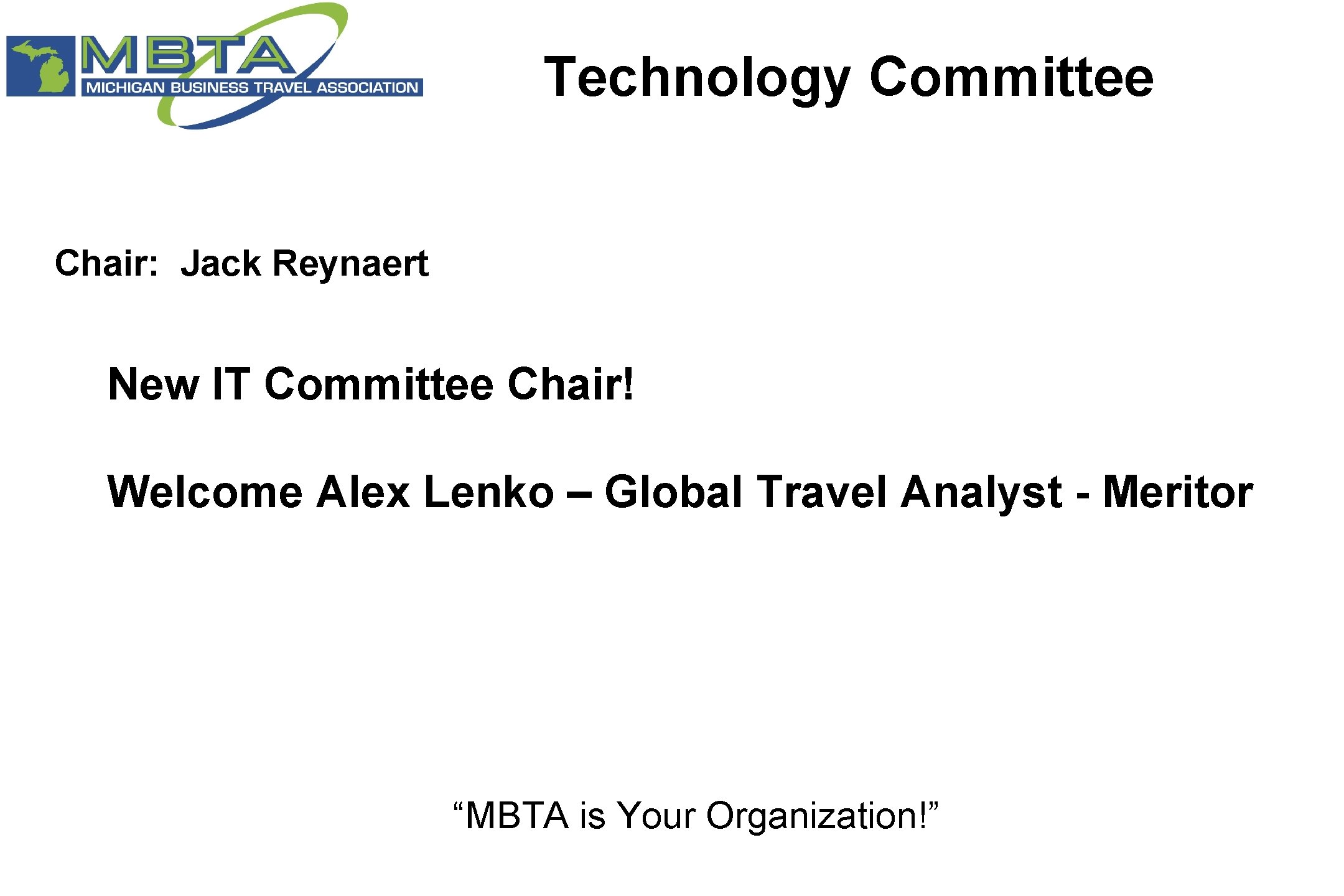 Technology Committee Chair: Jack Reynaert New IT Committee Chair! Welcome Alex Lenko – Global