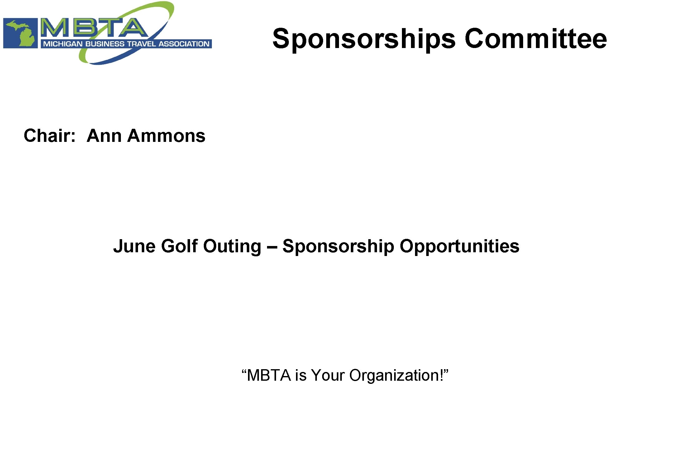 Sponsorships Committee Chair: Ann Ammons June Golf Outing – Sponsorship Opportunities “MBTA is Your