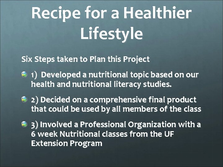 Recipe for a Healthier Lifestyle Six Steps taken to Plan this Project 1) Developed