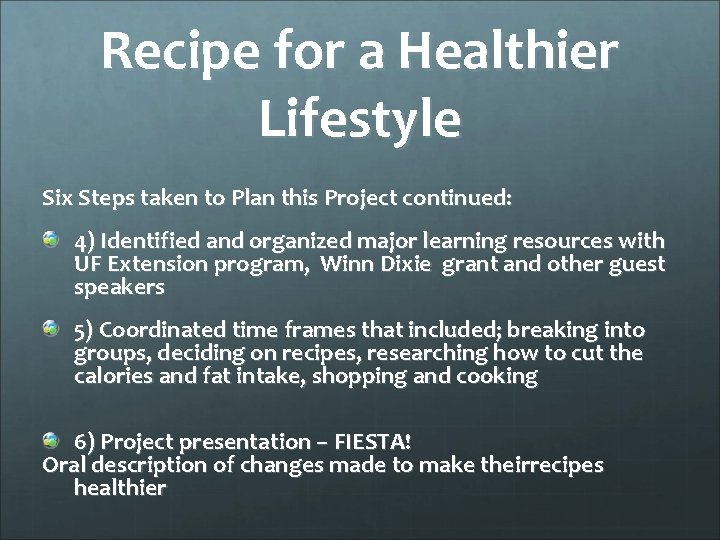 Recipe for a Healthier Lifestyle Six Steps taken to Plan this Project continued: 4)