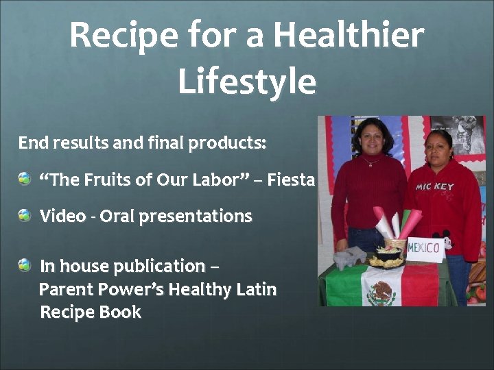 Recipe for a Healthier Lifestyle End results and final products: “The Fruits of Our