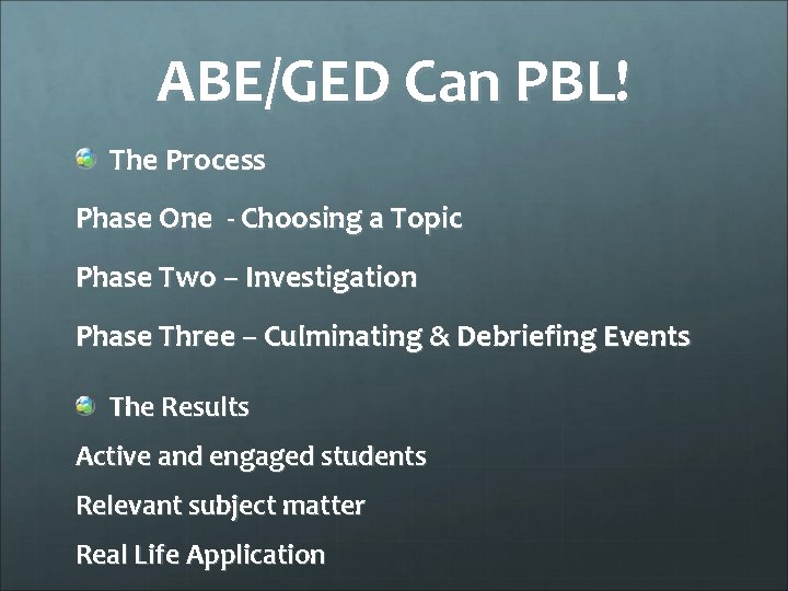 ABE/GED Can PBL! The Process Phase One - Choosing a Topic Phase Two –