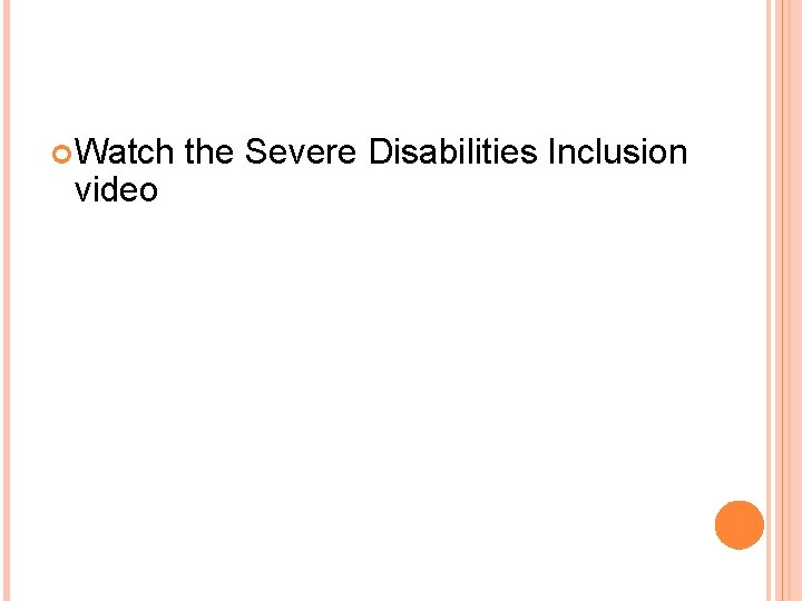  Watch video the Severe Disabilities Inclusion 
