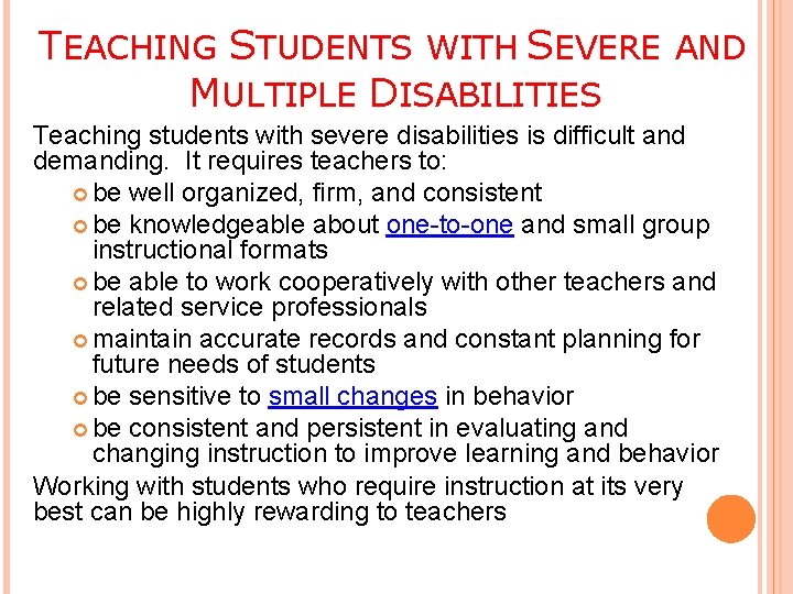 TEACHING STUDENTS WITH SEVERE AND MULTIPLE DISABILITIES Teaching students with severe disabilities is difficult