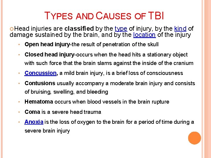 TYPES AND CAUSES OF TBI Head injuries are classified by the type of injury,