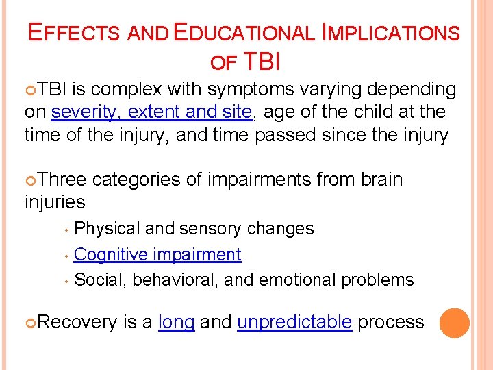 EFFECTS AND EDUCATIONAL IMPLICATIONS OF TBI is complex with symptoms varying depending on severity,
