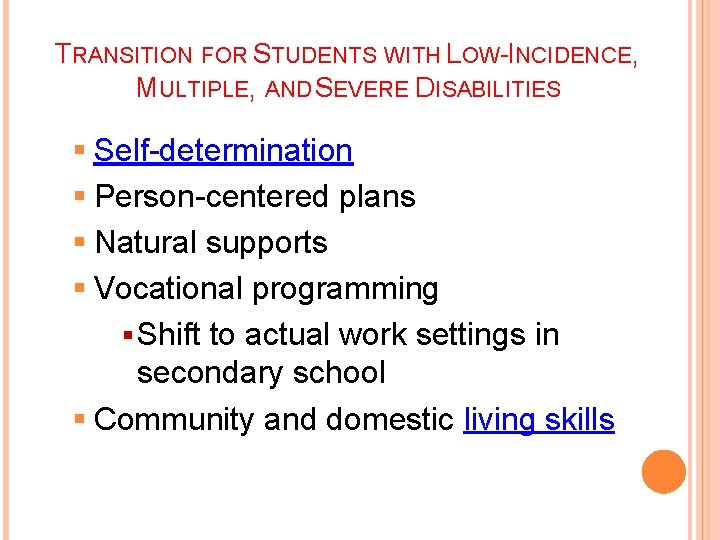 23 TRANSITION FOR STUDENTS WITH LOW-INCIDENCE, MULTIPLE, AND SEVERE DISABILITIES § Self-determination § Person-centered