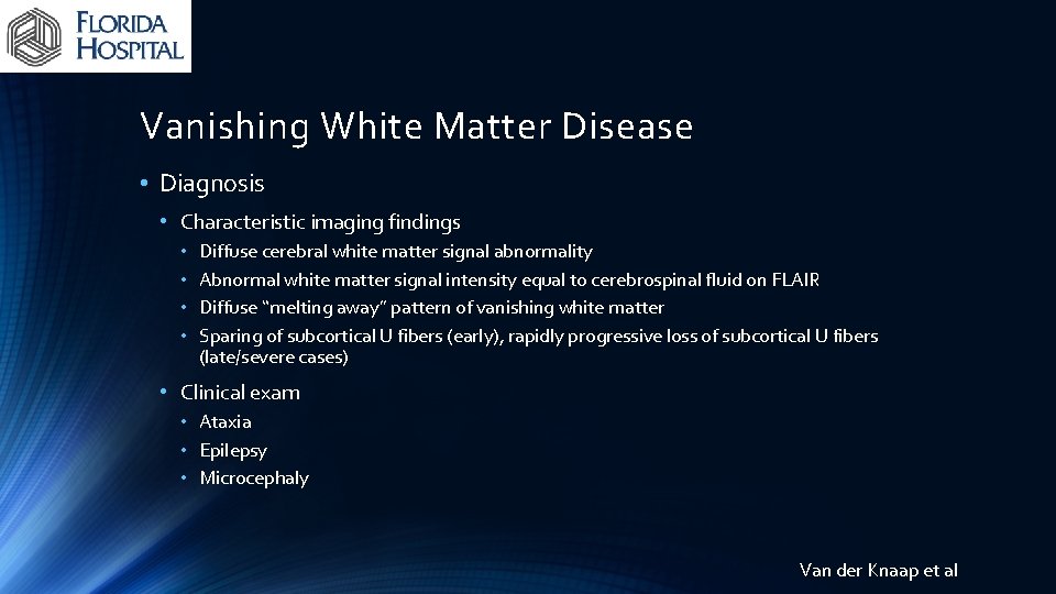 Vanishing White Matter Disease • Diagnosis • Characteristic imaging findings • • Diffuse cerebral