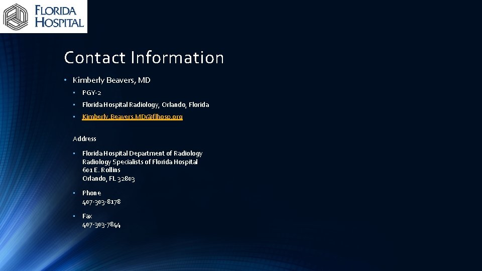 Contact Information • Kimberly Beavers, MD • PGY-2 • Florida Hospital Radiology, Orlando, Florida
