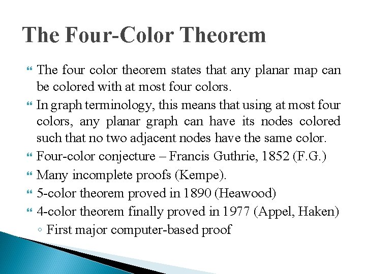 The Four-Color Theorem The four color theorem states that any planar map can be