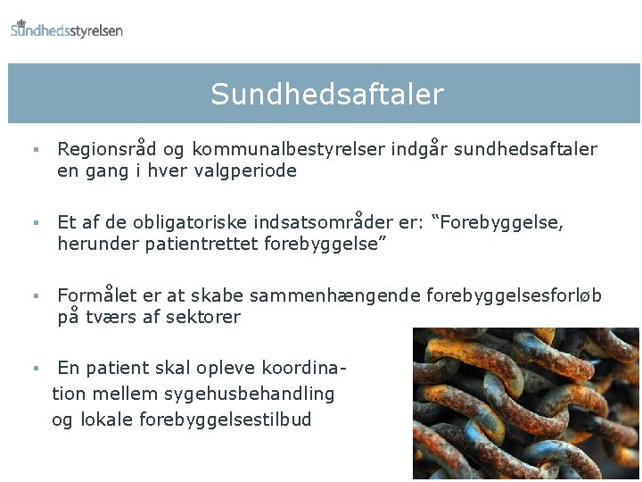 Sundhedsaftaler § Regionsråd og kommunalbestyrelser indgår sundhedsaftaler en gang i hver valgperiode § Et