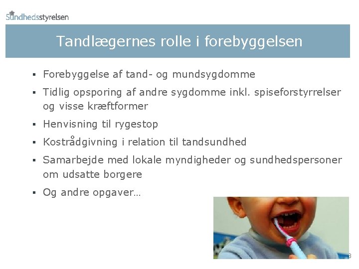 Tandlægernes rolle i forebyggelsen § Forebyggelse af tand- og mundsygdomme § Tidlig opsporing af