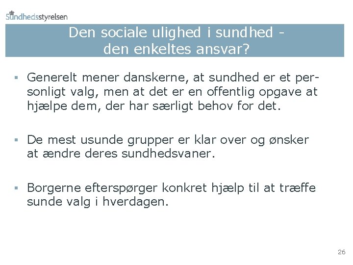 Den sociale ulighed i sundhed den enkeltes ansvar? § Generelt mener danskerne, at sundhed