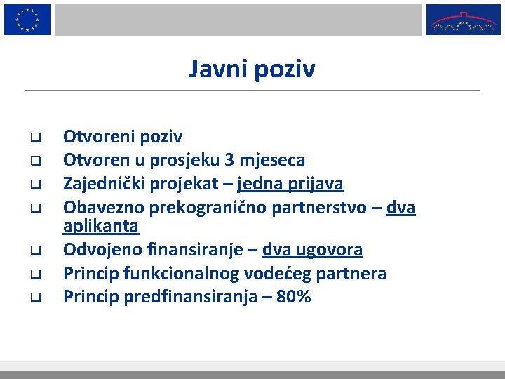 Javni poziv q q q q Otvoreni poziv Otvoren u prosjeku 3 mjeseca Zajednički